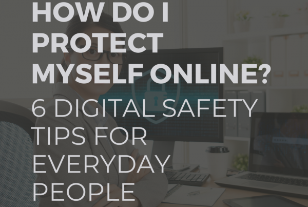 6 Digital Safety Tips for Everyday People