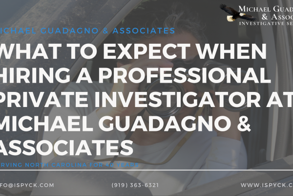 Hiring a Private Investigator in Raleigh, NC
